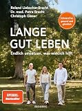 Lange gut leben: Schmerzfrei, gesund und glücklich. Endlich umsetzen, was wirklich hilft - Healthy Longevity für alle - von den Spiegel B