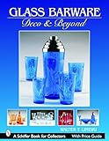 Glass Barware: Deco & Beyond (Schiffer Book for Collectors (Paperback))