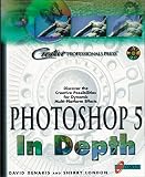 Photoshop 5 in Depth, w. CD-ROM: Discover the Creative Possibilities for Dynamic Multi-Platform E