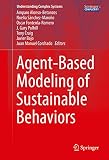 Agent-Based Modeling of Sustainable Behaviors (Understanding Complex Systems) (English Edition)