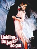 Liebling, Du beißt so g