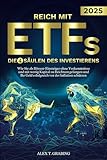 Reich mit ETFs – Die 4 Säulen des Investierens: Wie Sie als Börsen-Einsteiger ohne Vorkenntnisse und mit wenig Kapital zu Reichtum gelangen und Ihr Geld erfolgreich vor der Inflation schü
