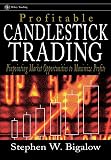 Profitable Candlestick Trading: Pinpointing Market Opportunities to Maximize Profits (Wiley Trading Advantage Series)