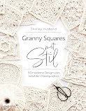 Granny Squares mit Stil: 50 moderne Designs des beliebten Häkelquadrats | Schöne Projekte aus Granny Squares häkeln: Decke, Schal, Stola, Kissenbezug, U