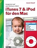 iTunes 7 und iPod für den Mac: iLife von Apple schnell, einfach und unterhaltsam erklärt - Musik, Hörbuch, Spiele und Podcast: Kompetent und unterhaltsam erk