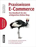 Praxiswissen E-Commerce - Das Handbuch für den erfolgreichen Online-Shop