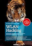 WLAN Hacking: Angriffsmethoden und Schwachstellen von WLAN kennen und das eigene Funknetz vor Hackern schü