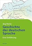 Geschichte der deutschen Sprache: Eine Einführung (Reclams Studienbuch Germanistik)