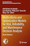 Multicriteria and Optimization Models for Risk, Reliability, and Maintenance Decision Analysis: Recent Advances (International Series in Operations Research & Management Science, Band 321)