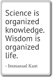 Science is organized knowledge. Wisdom is org... - Immanuel Kant - quotes fridge magnet, White - Kühlschrankmag
