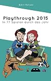 Playthrough 2015: In 77 Spielen durch das J