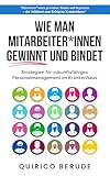 Wie man Mitarbeiter*innen gewinnt und bindet: Strategien für Mitarbeiterbindung und Personalgewinnung im Gesundheitsw