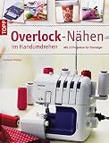 Overlock-Nähen im Handumdrehen: Mit 25 Projekten für Einsteig