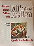 Backen, Braten, Grillen mit Mikrowellen. Für alle Kombi- G