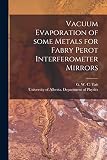 Vacuum Evaporation of Some Metals for Fabry Perot Interferometer M