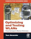 Optimizing and Testing WLANs: Proven Techniques for Maximum Performance (English Edition)