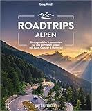 Roadtrips Alpen: Die ultimativen Traumstraßen zwischen Wien und N