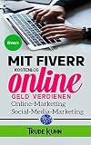Mit Fiverr kostenlos online Geld verdienen: Online-Einkommensstrategien, Job kündigen, Online-Marketing, Social-Media-Marketing, passives Eink