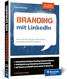 Branding mit LinkedIn: Wie Du für Dich und Dein Unternehmen eine erfolgreiche Marke aufbaust. Inkl. Social Selling, Social Recruiting und Content mit KI