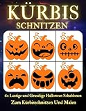 Kürbis Schnitzen: Über 60 gestaltete und abwechslungsreiche Vorlagen Für Kinder & Erwachsene | Kürbis Schnitzschablonen | Herbst Basteln | Gruselige ... Halloween Schablonen zum Kürb