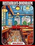 Restaurant-Innenraum-Malbuch: Tolle Malvorlagen mit beeindruckenden Illustrationen für alle Altersgruppen zum Spaß haben und Entspannen | Geschenkideen für b