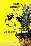 SEX! DRUGS! AND ROCK `N ROLL! WO BLEIBT DAS BIER!: A5 Notizbuch KALENDER 60ER | ROCK | ROLL | NOTIZBUCH | GESCHENK | MOTORRAD | OFFROAD | MUSIK | HITS | FAHRT | REISEFÜHRER | COLLECTION | CLASSIC