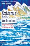 Aktivismus heißt Verbindung: Indigene Weisungen zur Heilung der W