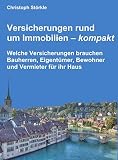 Versicherungen rund um Immobilien – kompakt: Welche Versicherungen brauchen Bauherren, Eigentümer, Bewohner und Vermieter für ihr H