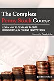 The Complete Penny Stock Course: Learn How To Generate Profits Consistently By Trading Penny Stocks (English Edition)