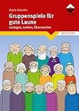 Gruppenspiele für gute Laune: Loslegen, Lachen, Üb