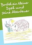 Borstel...ein kleiner Igel und seine Ab