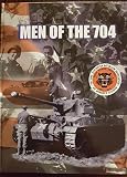 Men of the 704: A Pictorial and Spoken History of the 704th Tank Destroyer Battalion (Joe and Henny Heisel Series, 6)