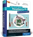 Raspberry Pi: Das umfassende Handbuch für Maker und Tekkies. Aktuell zu Raspberry Pi Model 3B+ und Zero WH