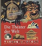 Die Theater der Welt: Über Kostüme, Kulissen, Komödianten und die grossen Bühnen der Geschichte (Meyers Jugendbibliothek)