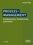 Prozessmanagement: Kundennutzen, Produktivität, I