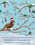 Kostenlos bedruckbare Ausmalseiten (Weihnachtsmalbuch): Dieses Buch besteht aus 30 Malblatter, die zum Ausmalen, Einrahmen und/oder Meditieren ... als PDF heruntergeladen werden und w